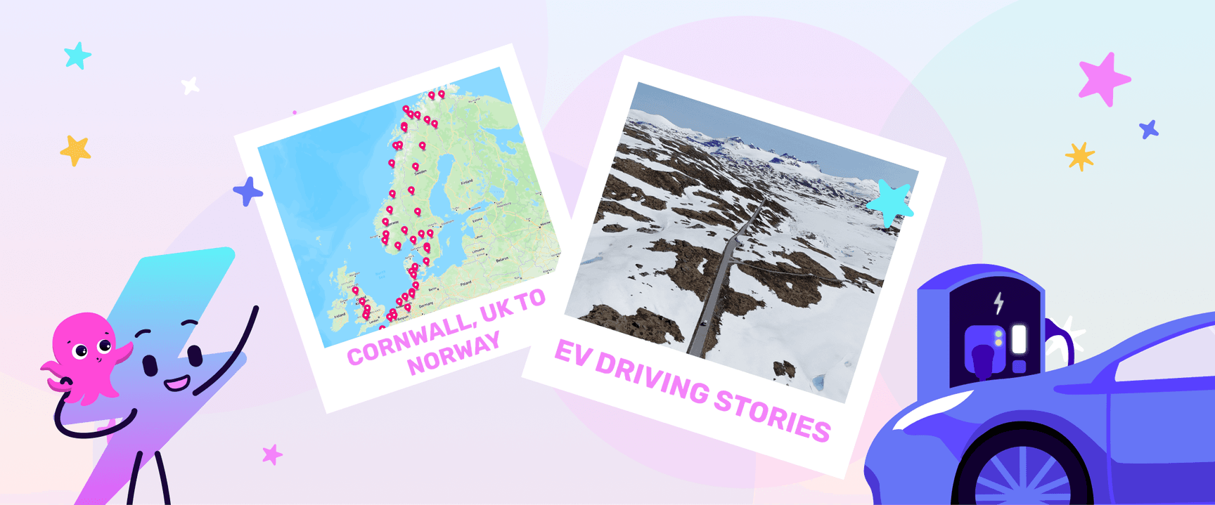 Two images in polaroid outlines, one is a green map with red pins representing charging locations on a route. The other photo is an aerial shot of mountainous plains covered in snow with a small car on a road in the centre. A pink and blue background with a lightning bolt cartoon character, a pink octopus and an depiction of an electric vehicle with a charger.