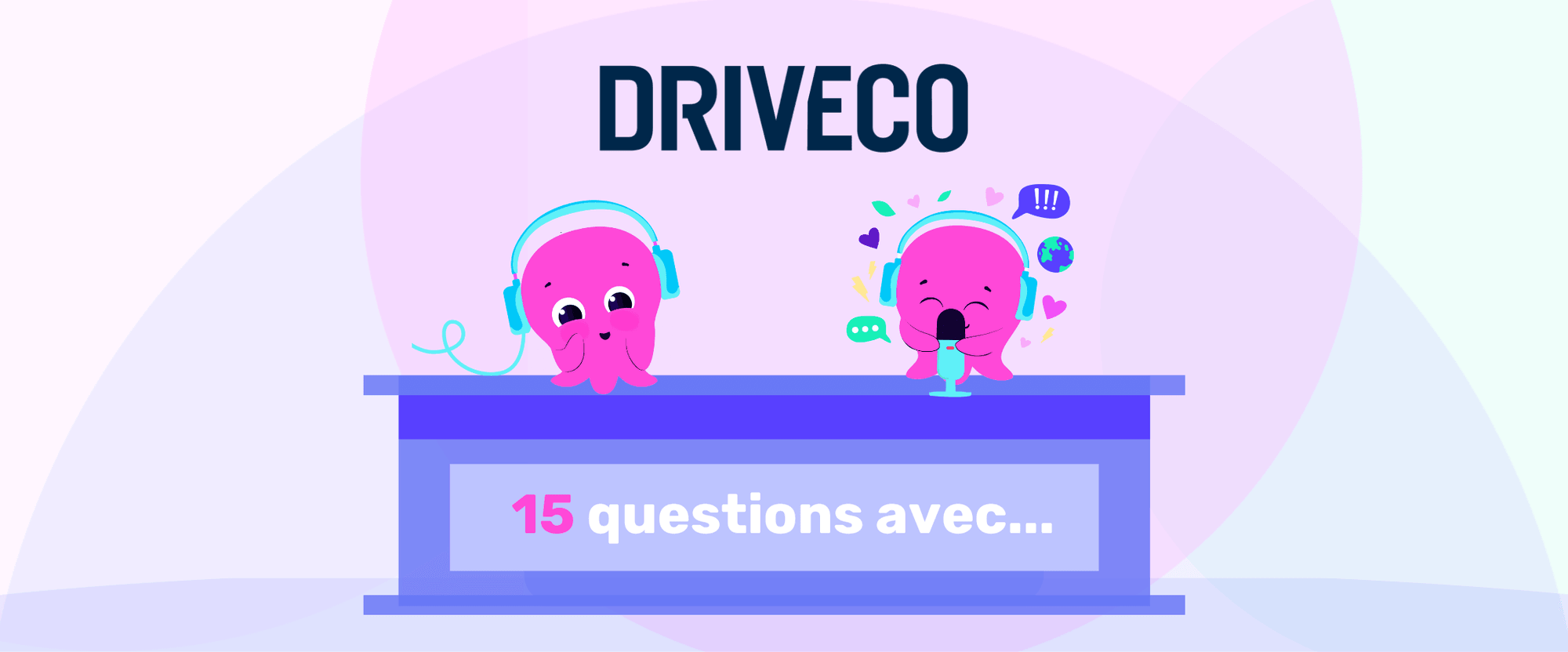 Deux personnages de dessin animé roses avec des écouteurs assis à une table portant l'inscription « 15 questions avec » sous le logo « DRIVECO ».