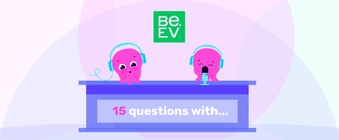 Two cute pink octopuses wearing headphones are at a table with a mic. Text reads "15 questions with..." and a "BE.EV." logo above.