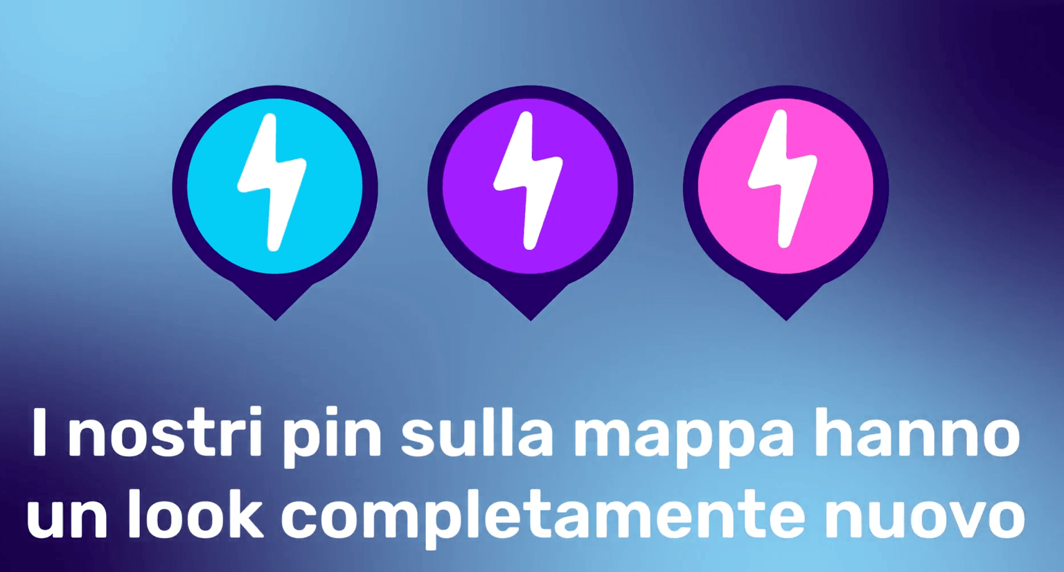 Three map pins with lightning icons in blue, purple, and pink on a gradient background. Text in Italian: "I nostri pin sulla mappa hanno un look completamente nuovo."
