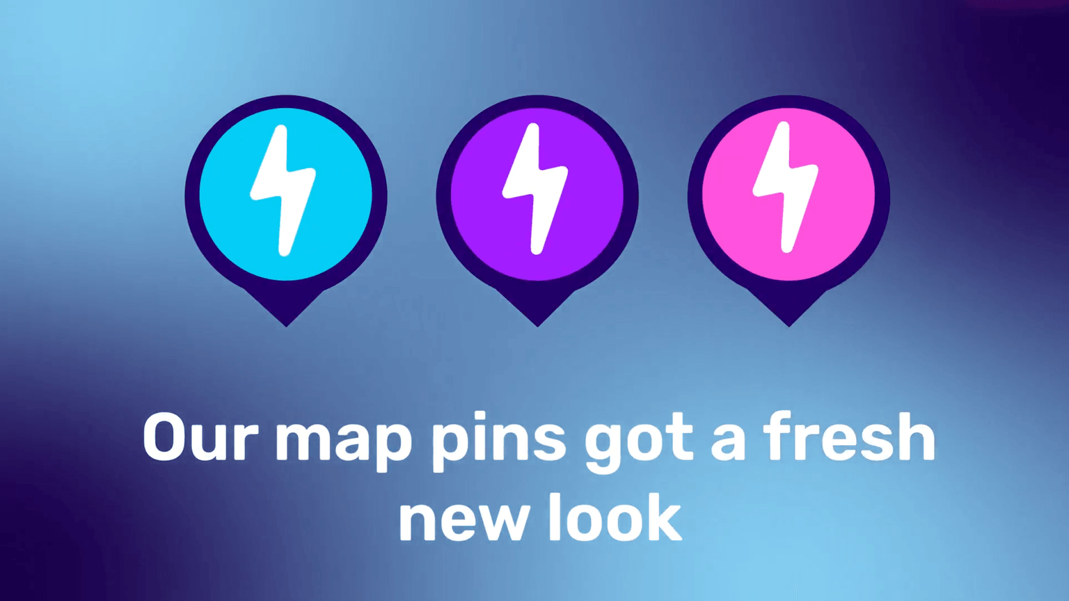 Three map pin icons in blue, purple, and pink with lightning symbols, above the text: "Our map pins got a fresh new look" on a gradient background.