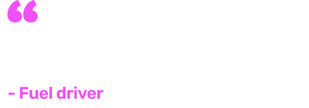 Quotation text reading "I wouldn’t switch unless I absolutely had to; I would miss the performance" - Fuel driver, with purple quotation marks and author name.