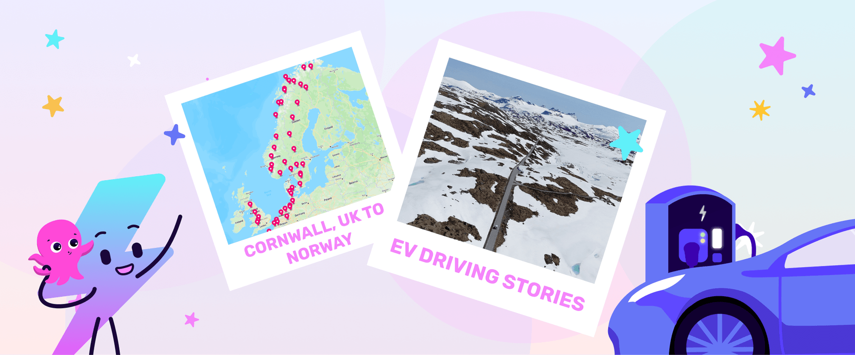 Two images in polaroid outlines, one is a green map with red pins representing charging locations on a route. The other photo is an aerial shot of mountainous plains covered in snow with a small car on a road in the centre. A pink and blue background with a lightning bolt cartoon character, a pink octopus and an depiction of an electric vehicle with a charger.